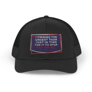 I Finished the Urgent Task Just in Time for It to Stop Mattering. Trucker Snapback Hat